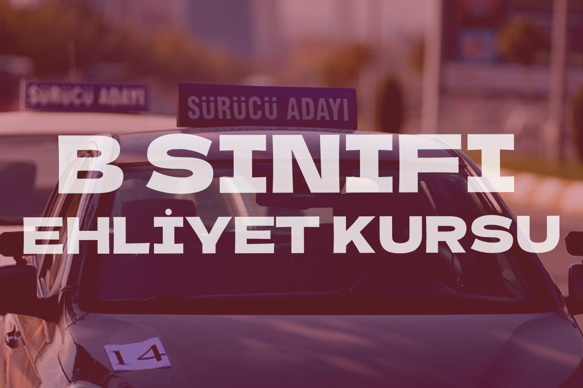 B Ehliyet Kursu